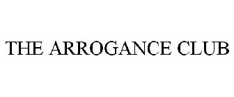 THE ARROGANCE CLUB