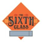 THE SIXTH GLASS