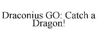 DRACONIUS GO: CATCH A DRAGON!