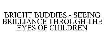 BRIGHT BUDDIES - SEEING BRILLIANCE THROUGH THE EYES OF CHILDREN
