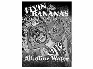 FLYIN BANANAS 9.5 PH+ ALKALINE WATER