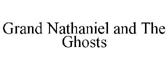GRAND NATHANIEL AND THE GHOSTS