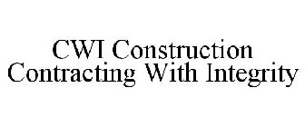 CWI CONSTRUCTION CONTRACTING WITH INTEGRITY