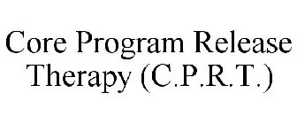 CORE PROGRAM RELEASE THERAPY (C.P.R.T.)