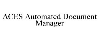 ACES AUTOMATED DOCUMENT MANAGER