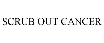 SCRUB OUT CANCER