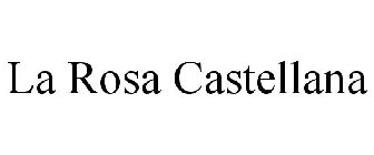 LA ROSA CASTELLANA