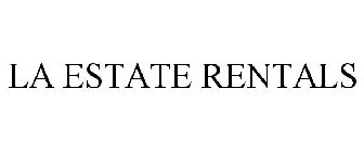 LA ESTATE RENTALS