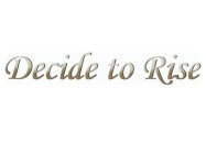 DECIDE TO RISE