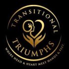 TRANSITIONAL TRIUMPHS WHERE HEAD & HEART MEET HANDS & FEET