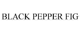 BLACK PEPPER FIG