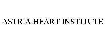 ASTRIA HEART INSTITUTE