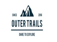 SINCE 2016 OUTER TRAILS DARE TO EXPLORE