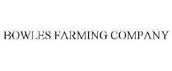 BOWLES FARMING COMPANY