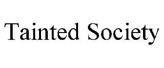 TAINTED SOCIETY