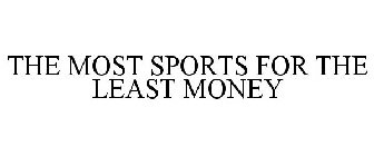 THE MOST SPORTS FOR THE LEAST MONEY