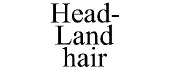 HEAD- LAND HAIR