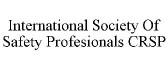 INTERNATIONAL SOCIETY OF SAFETY PROFESIONALS CRSP