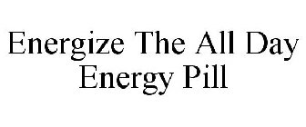 ENERGIZE THE ALL DAY ENERGY PILL