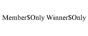 MEMBER$ONLY WINNER$ONLY
