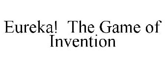 EUREKA! THE GAME OF INVENTION