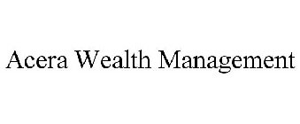 ACERA WEALTH MANAGEMENT