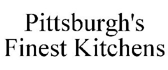 PITTSBURGH'S FINEST KITCHENS