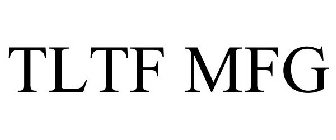 TLTF MFG