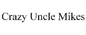 CRAZY UNCLE MIKE'S