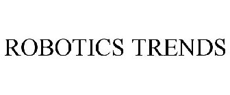 ROBOTICS TRENDS