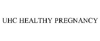 UHC HEALTHY PREGNANCY