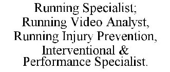 RUNNING SPECIALIST; RUNNING VIDEO ANALYST, RUNNING INJURY PREVENTION, INTERVENTIONAL & PERFORMANCE SPECIALIST.