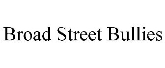 BROAD STREET BULLIES