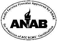 AUDIT SERVICE PROVIDER APPROVED BY ANAB ANAB FOR PROVISION OF ACC RCMS CERTIFICATION