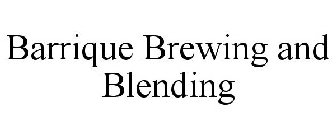 BARRIQUE BREWING AND BLENDING