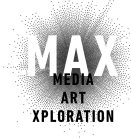 MAX MEDIA ART XPLORATION