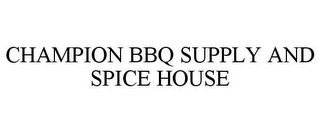 CHAMPION BBQ SUPPLY AND SPICE HOUSE