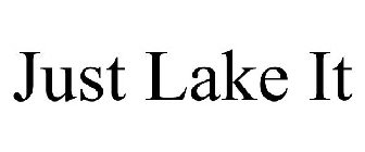 JUST LAKE IT