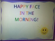 HAPPY FACE IN THE MORNING!
