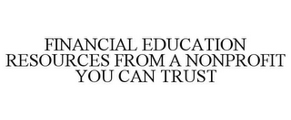 FINANCIAL EDUCATION RESOURCES FROM A NONPROFIT YOU CAN TRUST