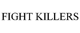 FIGHT KILLERS