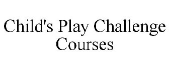 CHILD'S PLAY CHALLENGE COURSES