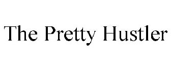 THE PRETTY HUSTLER