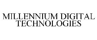 MILLENNIUM DIGITAL TECHNOLOGIES