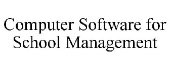 COMPUTER SOFTWARE FOR SCHOOL MANAGEMENT