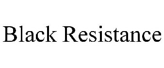 BLACK RESISTANCE