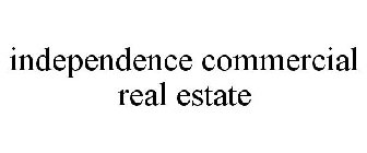 INDEPENDENCE COMMERCIAL REAL ESTATE