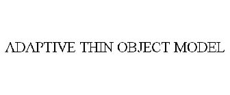 ADAPTIVE THIN OBJECT MODEL