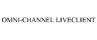 OMNI-CHANNEL LIVECLIENT