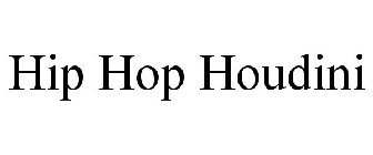 HIP HOP HOUDINI